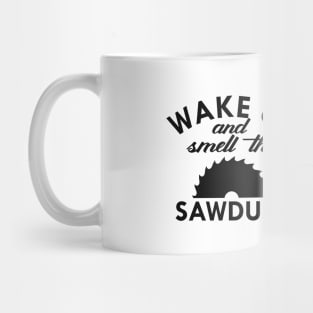 Lumberjack - Wake up and smell the sawdust Mug